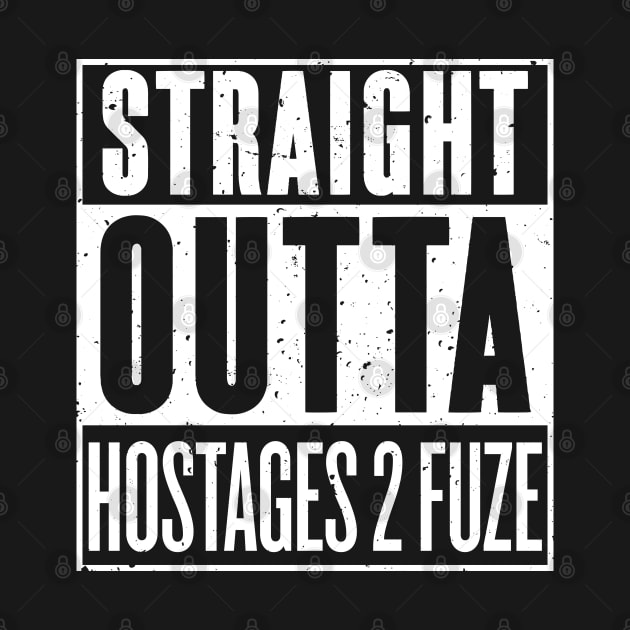 Straight Outta Hostages 2 Fuze [Roufxis - TP] by Roufxis