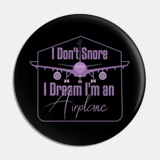 I Don't Snore I Dream I'm An Airplane Funny Snoring Pin