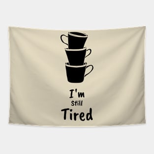 I'm still tired coffee Tapestry