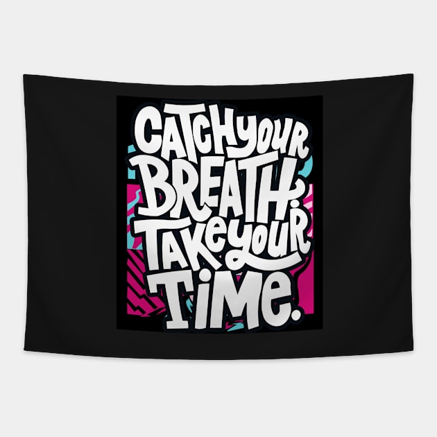 Catch your breath Take your Time Tapestry by lounesartdessin