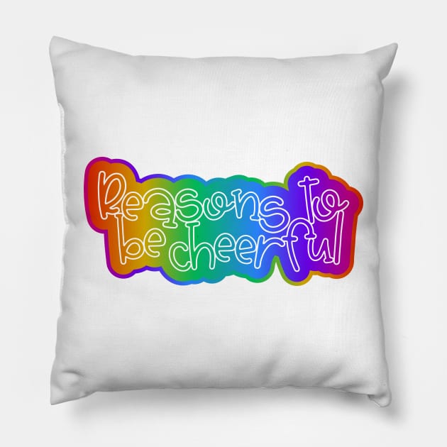 Reasons to be cheerful Pillow by Jokertoons