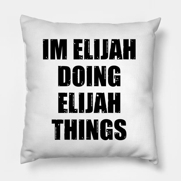 Im Elijah Doing Elijah Things Pillow by family.d