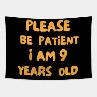 Please Be Patient - I Am Nine Years Old Tapestry