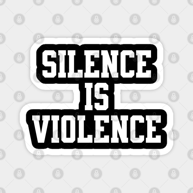 Silence is Violence Bold Magnet by UrbanLifeApparel