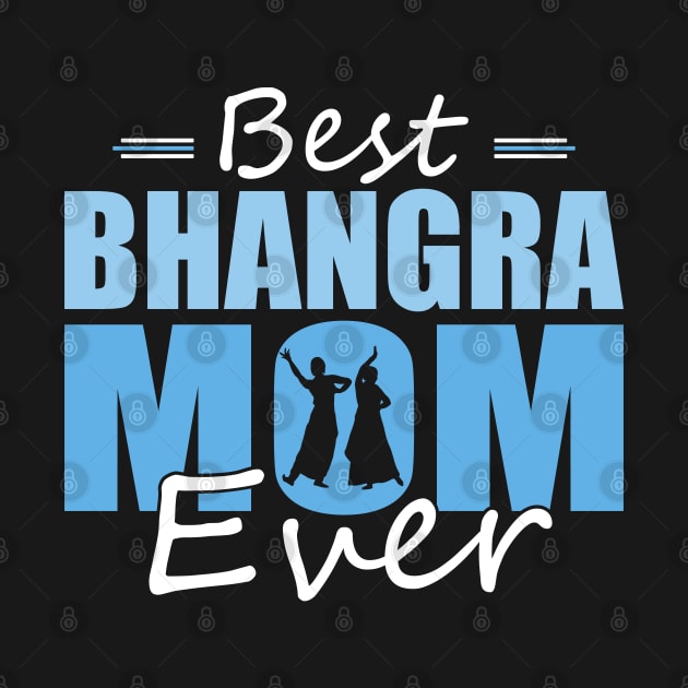 Best Bhangra Mom ever Design Mothers Day for a Bhangra Mom by WildFoxFarmCo