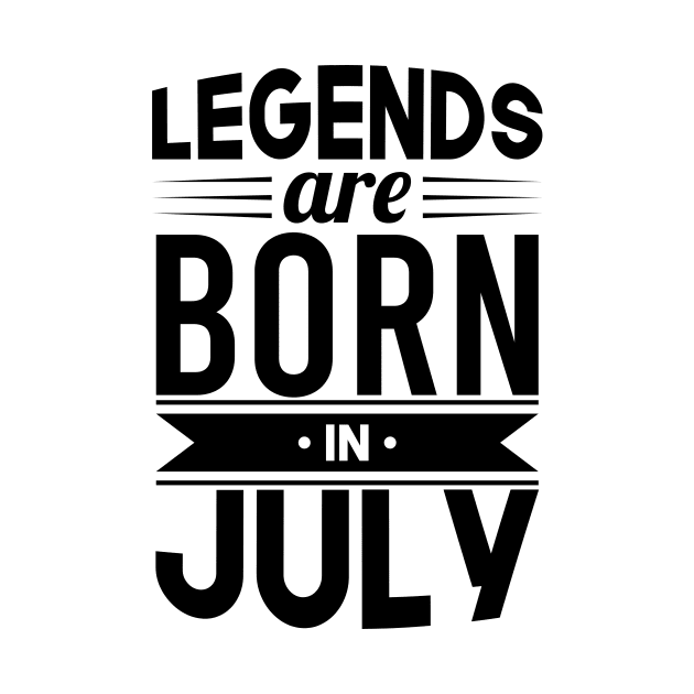 Legends Are Born In July- Gift Idea by Fluen