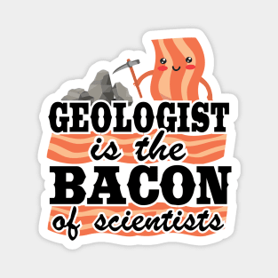 Geologist Is The Bacon Of Scientists Rock Collector Geology Magnet