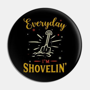 Everyday Im Shovelin Pin