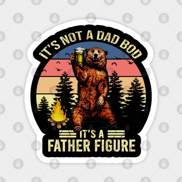 It's not a dad bod It's a father figure Magnet by DragonTees