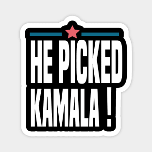 He picked Kamala 2020 election Magnet