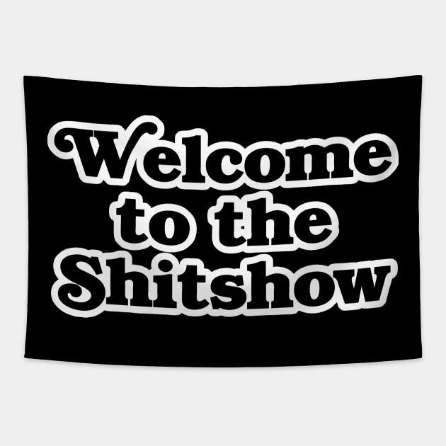 Welcome to the Shitshow Tapestry by geekingoutfitters