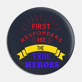 First Responders Are The True Heroes Pin