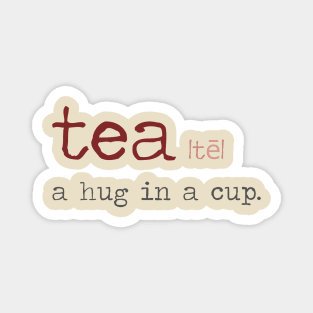 Tea - It's like a hug in a cup Magnet