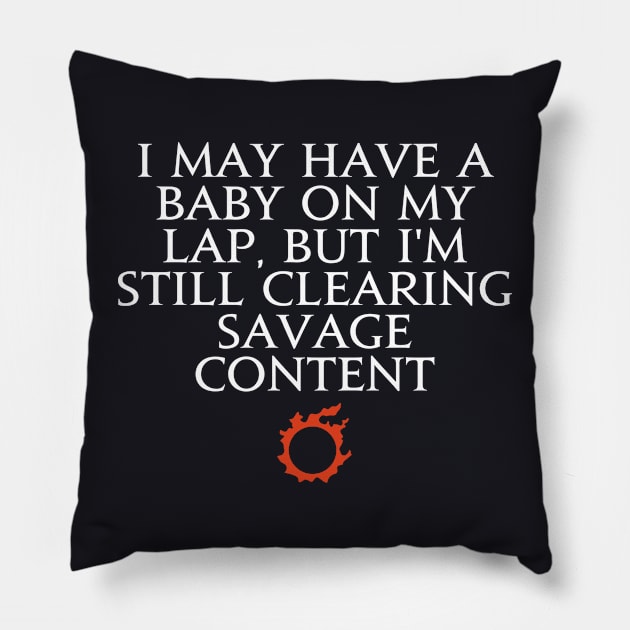 I may have a baby on my lap, but I'm still clearing savage content Pillow by Asiadesign