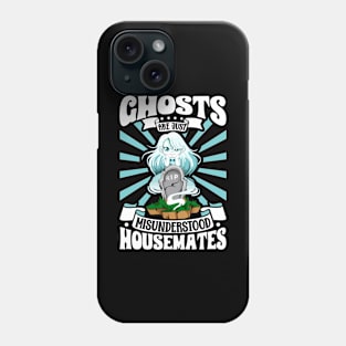 Ghosts are just housemates - Ghost hunting Phone Case