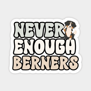 Never Enough Berners Magnet