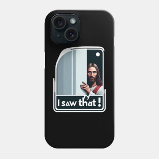 I Saw That - Jesus Phone Case