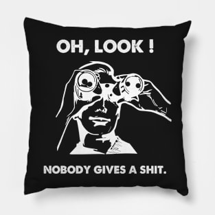 Oh Look Nobody Gives A Shit Pillow