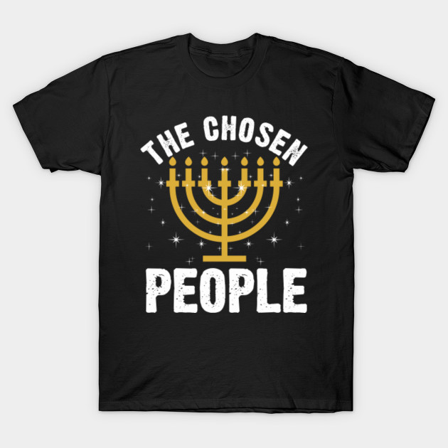 The Chosen People Hanukkah T Shirt Teepublic
