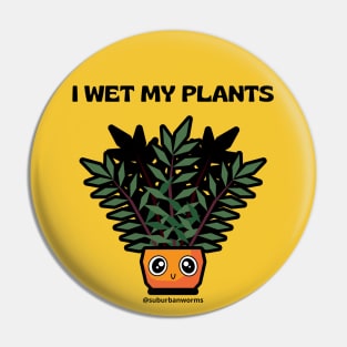 I Wet My Plants - Kawaii Pin