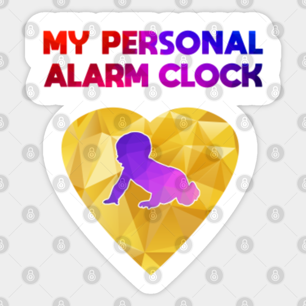 My personal alarm clock baby joke funny saying - Funny Baby - Sticker | TeePublic My personal alarm clock baby joke funny saying - Funny Baby - Sticker | TeePublic