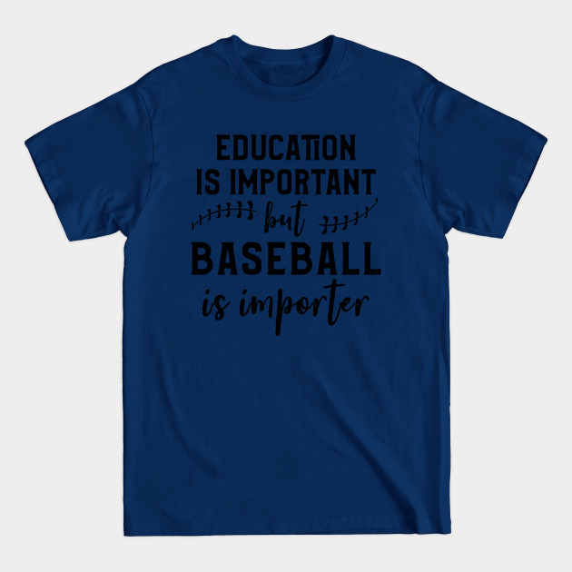 Discover Education Is Important But Baseball Is Importer - Baseball Gift - T-Shirt