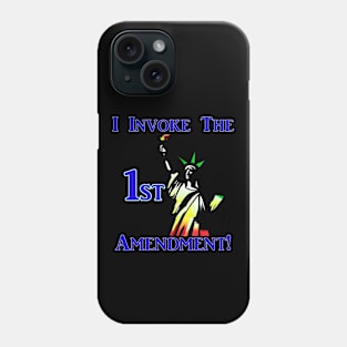 I Invoke the 1st Amendment! Phone Case