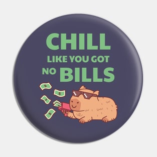 Chilling Capybara Chill Like You Got No Bills Funny Quote Pin