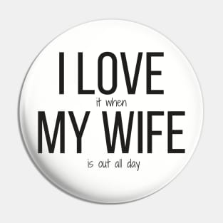 I love it when my wife is out all day Pin