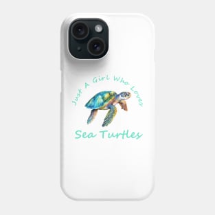 Just A Girl Who Loves Sea Turtles Phone Case