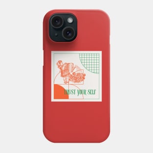 Trust your self Phone Case