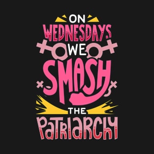 On Wednesdays We Smash The Patriarchy T-Shirt