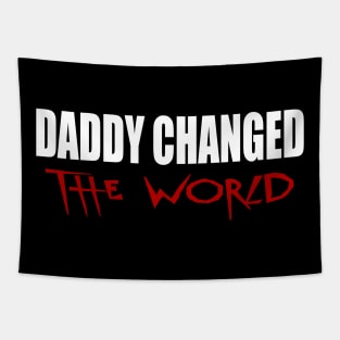 Daddy Changed The World Tapestry