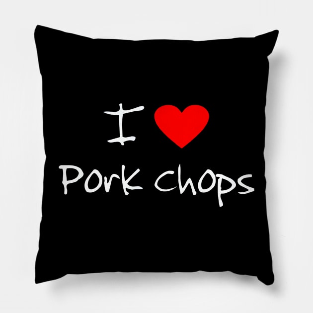 I Love Heart Pork Chops Pillow by RileyDixon