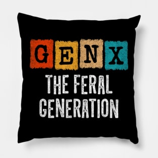 Generation X Gen Xer Gen X The Feral Generation Pillow