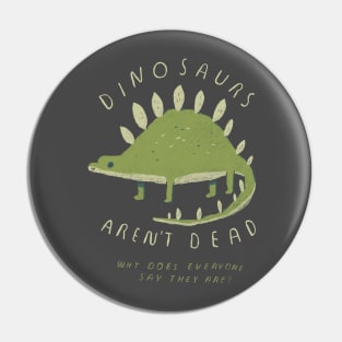 dinosaurs aren't dead Pin