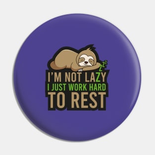 Sloth Gift I'm not lazy I Just work hard to Rest Pin