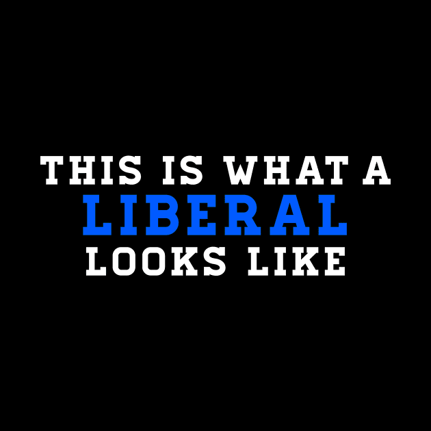 This is What a Liberal Looks Like by WordWind