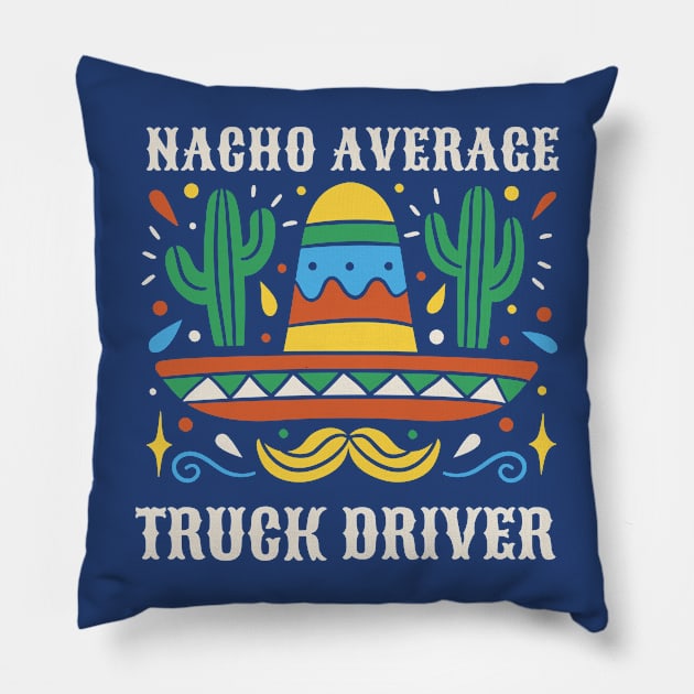 Funny Nacho Average Truck Driver Pillow by SLAG_Creative