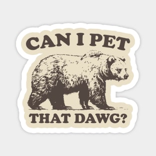 Can I Pet That Dawg? Magnet