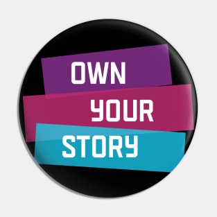 Own Your Story | Purple Pink Blue | Black Pin