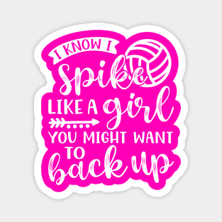 I Know I Spike Like A Girl You Might Want To Back Up Volleyball Magnet