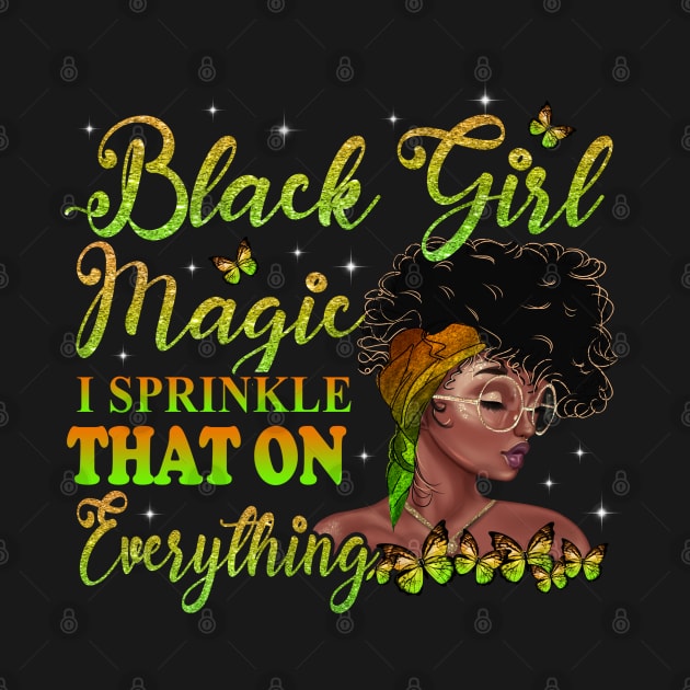 Black Girl Magic, I sprinkle that on everything, Black Woman, Black Women by UrbanLifeApparel