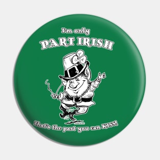 I'm Only Part IRISH... Pin