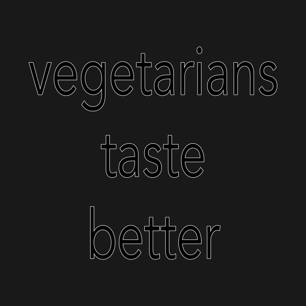 vegetarians taste better t shirt