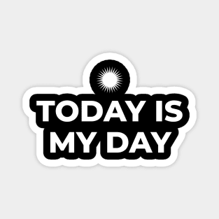 Today is My Day Magnet