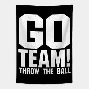 Go Team! Throw The Ball - sports gear for people who root for both teams Tapestry