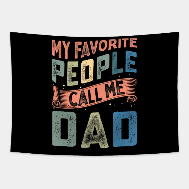 My Favorite People Call Me Dad Funny Fathers Day for Guys Tapestry by mccloysitarh