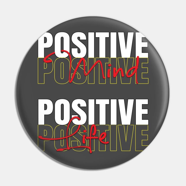 Positive mind positive life Pin by TeeText