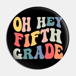 Oh Hey Fifth Grade Groovy Funny Back To School Teacher Kids Pin